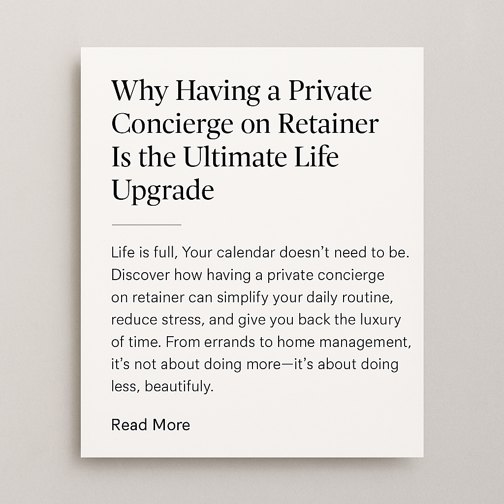Why Having a Private Concierge on Retainer Is the Ultimate Life Upgrade